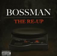 Bossman/Re-up