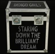 Indigo Girls/Staring Down The Brilliant Dream