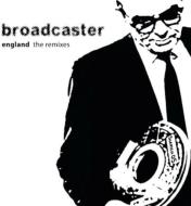 Broadcaster/England - The Remixes