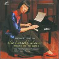 ԥκʽ/Margaret Leng Tan She Herself Alone-the Art Of The Toy Piano 2