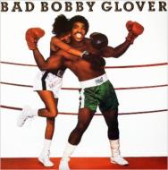 Bobby Glover/Bad Bobby Glover