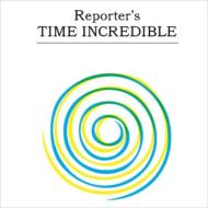 Reporter/Time Incredible