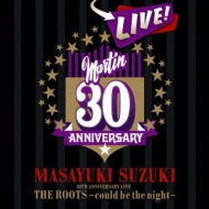 Masayuki Suzuki 30th Anniversary Live The Roots-Could Be The Night-