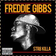 Freddie Gibbs/Str8 Killa