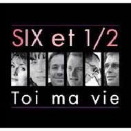 Six Et 1 / 2/Toi Ma Vie