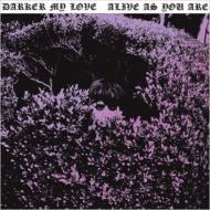 Darker My Love/Alive As You Are