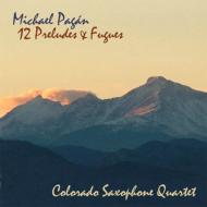 Michael Pagan / Colorado Saxophone Quartet/Twelve Preludes  Fugues
