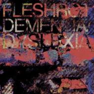Fleshwrought/Dementia / Dyslexia