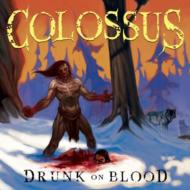 Colossus/Drunk On Blood