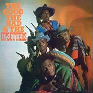 Upsetters (Lee Perry)/Good The Bad  The Upsetters