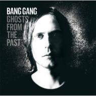Bang Gang/Ghosts From The Past