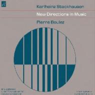 シュトックハウゼン（1928-2007）/New Directions In Music +boulez