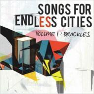 Brackles/Songs For Endless Cities