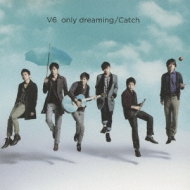 V6/Only Dreaming / Catch (+cd)(Ltd)