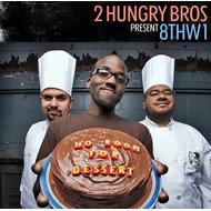 2 Hungry Bros  8thw1/No Room For Dessert
