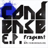 Fragment/Condense Ep (Ltd)
