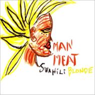 Swahili Blond/Man Meat