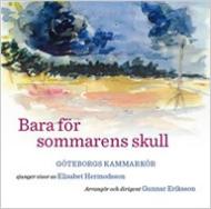Bara Fur Sommarens Skull: G.eriksson / Goteborgs Kammarkor
