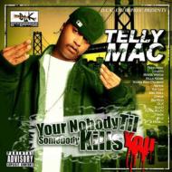 Telly Mac/Your Nobody Til Somebody Kills You