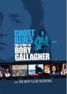 Ghost Blues: Story Of Rory Gallagher & Beat Club Sessions