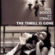 Phil Woods/Thrill Is Gone (Pps)