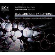 Balladesque Variations ｋ フェルトマン ｇ ハーゼルベック Org グルトナー ｆｌ Hmv Books Online Nca