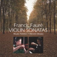フランク、セザール（1822-1890）/Violin Sonata： 天満敦子(Vn) 岡田博美(P) +faure： Violin Sonata 1 Etc
