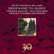ヴォーン・ウィリアムズ（1872-1958）/Serenade To Music Etc： M. best / Eco Corydon Singers (Ltd)