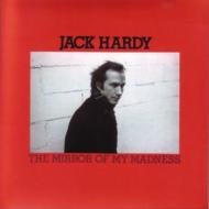 Jack Hardy/Mirror Of My Madness
