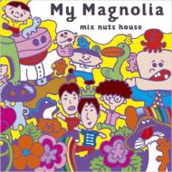 MIX NUTS HOUSE/My Magnolia