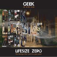 GEEK(OKI/SEI-ONE/DJ EDO)/Life Size Zero