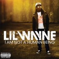 Lil Wayne/I Am Not A Human Being