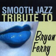 Various/Smooth Jazz Tribute To Bryan Ferry