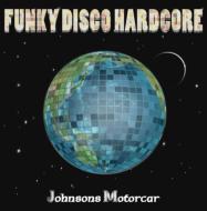 Johnsons Motorcar/Funky Disco Hardcore