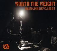 Various/Worth The Weight Bristol Dubstep Classics