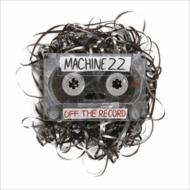 Machine 22/Off The Record
