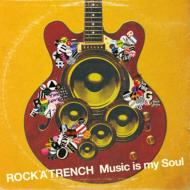 ROCK'A'TRENCH/Music Is My Soul