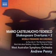 カステルヌオーヴォ＝テデスコ（1895-1968）/Shakespeare Overtures Vol.2： A. penny / West Australian So