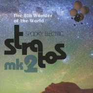 Spooky Electric/Stratos Mk.2 -the 8th Wonder Of The World-