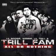 Lil Boosie / Webbie / Lil Trill / Trill Fam/All Or Nothing