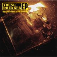 YOUNG DRUNKER/Young Drunker Ep -open The Sesame To The Next Stage- (Ltd)
