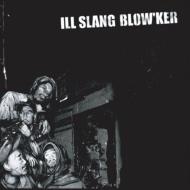 ILL SLANG BLOW'KER/Ill Slang Blow'Ker
