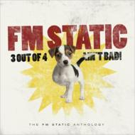 FM STATIC/3 Out Of 4 Ain't Bad