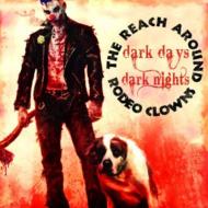 Reach Around Rodeo Clowns/Dark Days Dark Nights