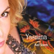 Yasmina And Bad Songs