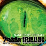 2side1BRAIN/Wake Up My Emerald