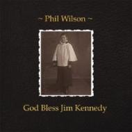 Phil Wilson (June Brides)/God Bless Jim Kennedy