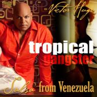 Victor Hugo/Tropical Gangster： Salsa From Venezuela