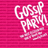 DJ D. LOCK/Gossip Party! The Best Of Celeb Hits R  B House Mix
