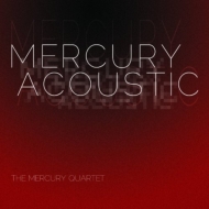 Contemporary Music Classical/Mercury Acoustic�� Mercury Quartet